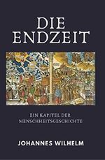 Die Endzeit: Ein Kapitel der Menschheitsgeschichte (Die großen Lebens- und Kirchenfragen) Cover des Buches Die Endzeit: Ein Kapitel der Menschheitsgeschichte (Die großen Lebens- und Kirchenfragen) (ISBN: 9783947465279)