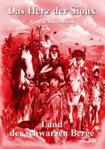 Das Herz der Sioux - Land der schwarzen Berge Cover des Buches Das Herz der Sioux - Land der schwarzen Berge (ISBN: 9783947488070)