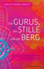 Die Gurus, die Stille und der Berg Cover des Buches Die Gurus, die Stille und der Berg (ISBN: 9783947508464)
