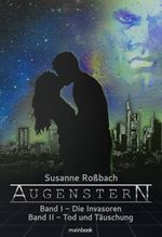 Augenstern Band 1: Die Invasoren und Band 2: Tod und Täuschung - Romance-Serie Cover des Buches Augenstern Band 1: Die Invasoren und Band 2: Tod und Täuschung - Romance-Serie (ISBN: 9783947612413)