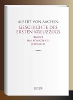 Geschichte des ersten Kreuzzugs Band 2: Das Königreich Jerusalem Cover des Buches Geschichte des ersten Kreuzzugs Band 2: Das Königreich Jerusalem (ISBN: 9783947618675)
