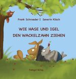 Wie Hase und Igel den Wackelzahn ziehen Cover des Buches Wie Hase und Igel den Wackelzahn ziehen (ISBN: 9783947674206)