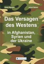 Das Versagen des Westens in Afghanistan, Syrien und der Ukraine Cover des Buches Das Versagen des Westens in Afghanistan, Syrien und der Ukraine (ISBN: 9783947818976)