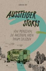 Aussteiger Storys Cover des Buches Aussteiger Storys (ISBN: 9783947824489)