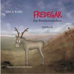Fredegar, ein Rentiermärchen Cover des Buches Fredegar, ein Rentiermärchen (ISBN: 9783947853182)