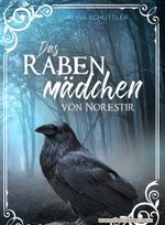 Das Rabenmädchen von Norestir Cover des Buches Das Rabenmädchen von Norestir (ISBN: 9783947865376)