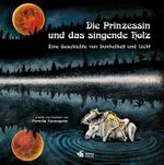 Die Prinzessin und das singende Holz Cover des Buches Die Prinzessin und das singende Holz (ISBN: 9783947884056)