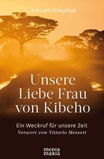 Unsere Liebe Frau von Kibeho: Ein Weckruf für unsere Zeit Cover des Buches Unsere Liebe Frau von Kibeho: Ein Weckruf für unsere Zeit (ISBN: 9783947931064)