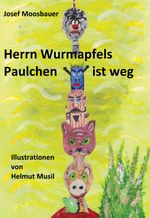 Herrn Wurmapfels Paulchen ist weg! Cover des Buches Herrn Wurmapfels Paulchen ist weg! (ISBN: 9783947936045)
