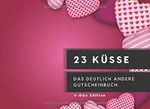 23 Küsse – das deutlich andere Gutscheinbuch: Romantik-Booster für Liebende und Liebhabende (V-Day Edition zum Valentinstag) Cover des Buches 23 Küsse – das deutlich andere Gutscheinbuch: Romantik-Booster für Liebende und Liebhabende (V-Day Edition zum Valentinstag) (ISBN: 9783948033262)