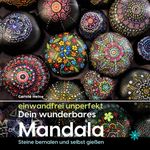einwandfrei unperfekt : Dein wunderbares Mandala - Steine bemalen und selbst gießen Cover des Buches einwandfrei unperfekt : Dein wunderbares Mandala - Steine bemalen und selbst gießen (ISBN: 9783948033354)