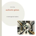 aufrecht gehen Cover des Buches aufrecht gehen (ISBN: 9783948105495)
