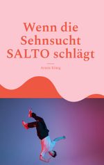 Wenn die Sehnsucht SALTO schlägt Cover des Buches Wenn die Sehnsucht SALTO schlägt (ISBN: 9783948105570)