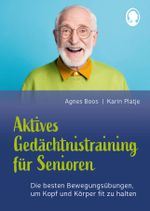 Aktives Gedächtnistraining für Senioren mit Bewegungen. So halten Sie Kopf und Körper fit Cover des Buches Aktives Gedächtnistraining für Senioren mit Bewegungen. So halten Sie Kopf und Körper fit (ISBN: 9783948106614)