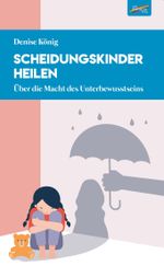Scheidungskinder heilen Cover des Buches Scheidungskinder heilen (ISBN: 9783948108861)