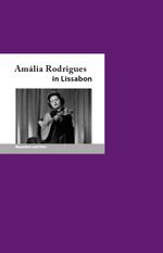 Amália Rodrigues in Lissabon Cover des Buches Amália Rodrigues in Lissabon (ISBN: 9783948114251)