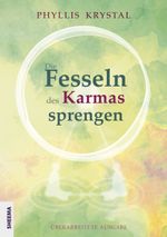 Die Fesseln des Karmas sprengen Cover des Buches Die Fesseln des Karmas sprengen (ISBN: 9783948177164)