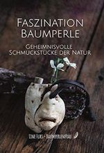 Faszination Baumperle - Geheimnisvolle Schmuckstücke der Natur Cover des Buches Faszination Baumperle - Geheimnisvolle Schmuckstücke der Natur (ISBN: 9783948231002)