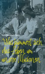 Was kümmert sich das Leben um unsere Illusionen Cover des Buches Was kümmert sich das Leben um unsere Illusionen (ISBN: 9783948259075)