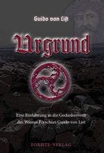 Urgrund - Eine Einführung in die Gedankenwelt des Forschers Guido von List Cover des Buches Urgrund - Eine Einführung in die Gedankenwelt des Forschers Guido von List (ISBN: 9783948313609)