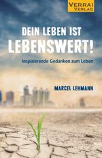 DEIN LEBEN IST LEBENSWERT! Cover des Buches DEIN LEBEN IST LEBENSWERT! (ISBN: 9783948342463)
