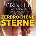 Zerbrochene Sterne: Erzählungen - Mit einer bislang unveröffentlichten Story von Cixin Liu Cover des Buches Zerbrochene Sterne: Erzählungen - Mit einer bislang unveröffentlichten Story von Cixin Liu (ISBN: 9783948343200)
