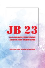 Jb '23. Das Jahrbuch für Literatur aus dem Main-Tauber-Kreis Cover des Buches Jb '23. Das Jahrbuch für Literatur aus dem Main-Tauber-Kreis (ISBN: 9783948371968)