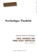 Tinte, Pigmente und Farbe selbst herstellen Cover des Buches Tinte, Pigmente und Farbe selbst herstellen (ISBN: 9783948382148)