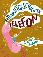 Gutenachtgeschichten am Telefon Cover des Buches Gutenachtgeschichten am Telefon (ISBN: 9783948410773)