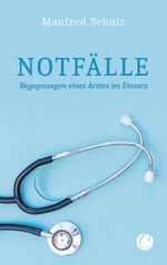 Notfälle. Begegnungen eines Arztes im Einsatz Cover des Buches Notfälle. Begegnungen eines Arztes im Einsatz (ISBN: 9783948486075)