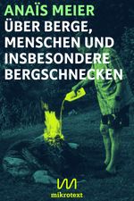 Über Berge, Menschen und insbesondere Bergschnecken Cover des Buches Über Berge, Menschen und insbesondere Bergschnecken (ISBN: 9783948631017)