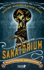 Das geheime Sanatorium Cover des Buches Das geheime Sanatorium (ISBN: 9783948695323)