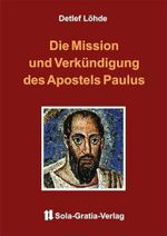 Die Mission und Verkündigung des Apostels Paulus: Was uns Paulus zu sagen hat Cover des Buches Die Mission und Verkündigung des Apostels Paulus: Was uns Paulus zu sagen hat (ISBN: 9783948712150)