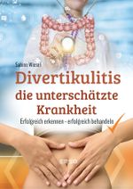 Divertikulitis - Die unterschätzte Krankheit Cover des Buches Divertikulitis - Die unterschätzte Krankheit (ISBN: 9783948732097)