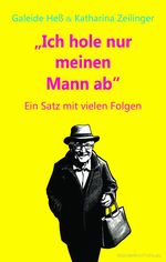 Ich hole nur meinen Mann ab Cover des Buches Ich hole nur meinen Mann ab (ISBN: 9783948741143)