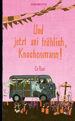 Und jetzt sei fröhlich, Knochenmann! Cover des Buches Und jetzt sei fröhlich, Knochenmann! (ISBN: 9783948743307)