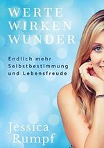 Werte wirken Wunder: Endlich mehr Selbstbestimmung und Lebensfreude Cover des Buches Werte wirken Wunder: Endlich mehr Selbstbestimmung und Lebensfreude (ISBN: 9783948767839)