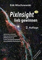 PixInsight lieb gewinnen Cover des Buches PixInsight lieb gewinnen (ISBN: 9783948774233)