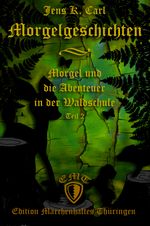 Morgel und die Abenteuer in der Waldschule Cover des Buches Morgel und die Abenteuer in der Waldschule (ISBN: 9783948777043)