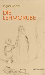 Die Lehmgrube Cover des Buches Die Lehmgrube (ISBN: 9783948824358)