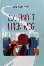 ZOE FINDET IHREN WEG Cover des Buches ZOE FINDET IHREN WEG (ISBN: 9783948842260)