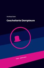 Gescheiterte Dompteure Cover des Buches Gescheiterte Dompteure (ISBN: 9783948874094)