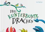 Drei kunterbunte Drachen Cover des Buches Drei kunterbunte Drachen (ISBN: 9783948877071)