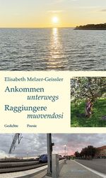 Ankommen unterwegs / Raggiungere muovendosi Cover des Buches Ankommen unterwegs / Raggiungere muovendosi (ISBN: 9783948935689)