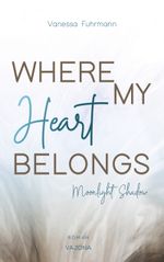 WHERE MY Heart BELONGS - Moonlight Shadow Cover des Buches WHERE MY Heart BELONGS - Moonlight Shadow (ISBN: 9783948985004)