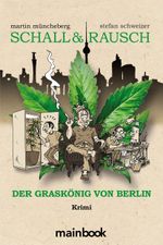 Schall & Rausch - Der Graskönig von Berlin Cover des Buches Schall & Rausch - Der Graskönig von Berlin (ISBN: 9783948987459)