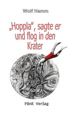 "Hoppla", sagte er und sprang in den Krater Cover des Buches "Hoppla", sagte er und sprang in den Krater (ISBN: 9783949035067)