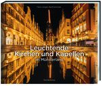 Leuchtende Kirchen und Kapellen im Münsterland Cover des Buches Leuchtende Kirchen und Kapellen im Münsterland (ISBN: 9783949076091)