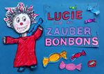 Lucie und die Zauberbonbons Cover des Buches Lucie und die Zauberbonbons (ISBN: 9783949096716)
