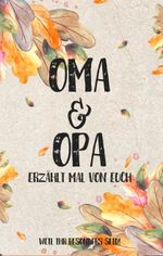 Oma & Opa - erzählt mal von euch: Weil ihr besonders seid! Cover des Buches Oma & Opa - erzählt mal von euch: Weil ihr besonders seid! (ISBN: 9783949157035)